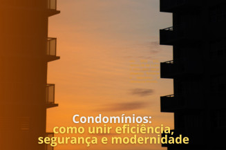  Condomínios: como unir eficiência, segurança e modernidade