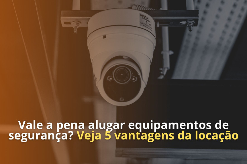 Vale a pena alugar equipamentos de segurança? Veja 5 vantagens da locação