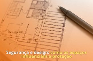  Empresas de segurança e design de ambientes: como os espaços influenciam a proteção patrimonial